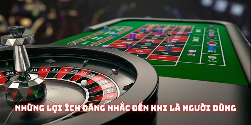 Những lợi ích đáng nhắc đến khi là người dùng của nền tảng